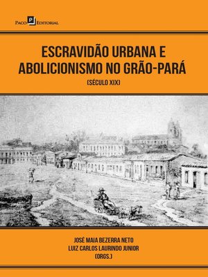 cover image of Escravidão urbana e abolicionismo no Grão-Pará